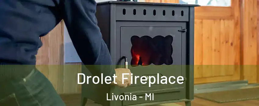  Drolet Fireplace Livonia - MI