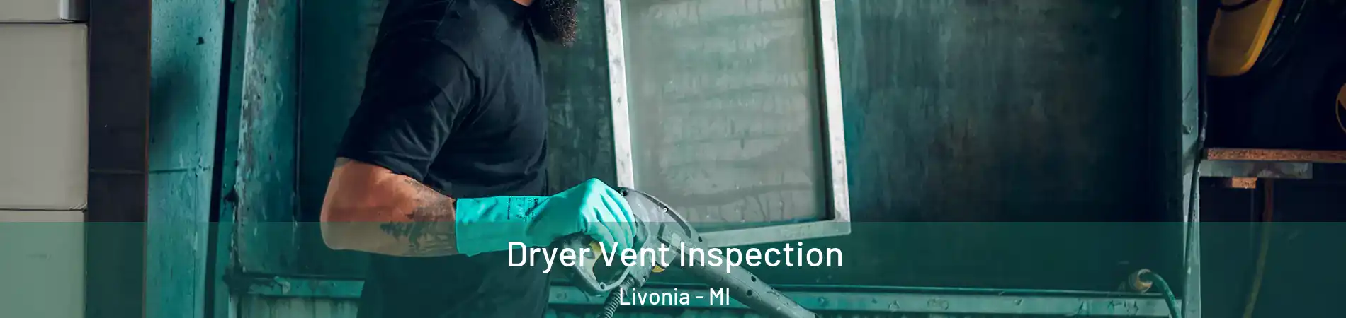  Dryer Vent Inspection Livonia - MI