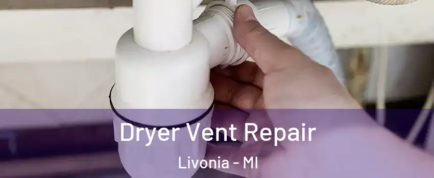  Dryer Vent Repair Livonia - MI