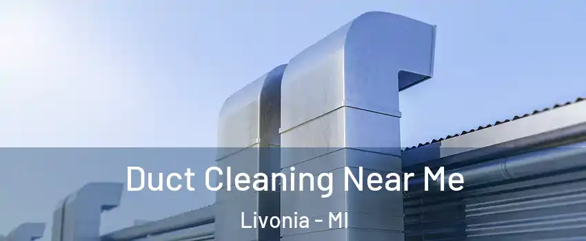  Duct Cleaning Near Me Livonia - MI