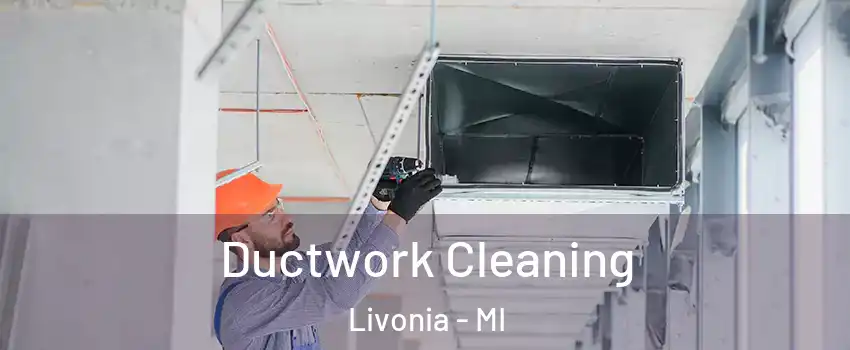  Ductwork Cleaning Livonia - MI