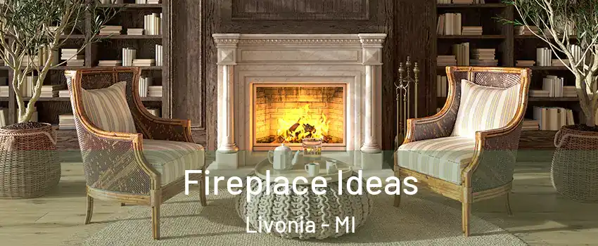  Fireplace Ideas Livonia - MI