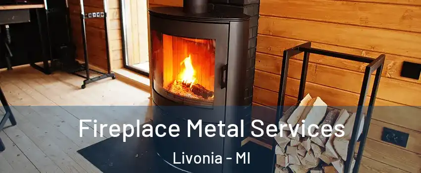  Fireplace Metal Services Livonia - MI