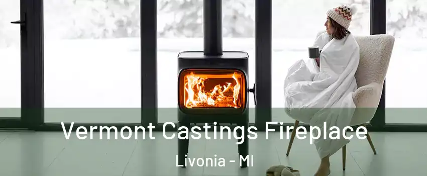  Vermont Castings Fireplace Livonia - MI